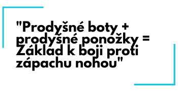 „Obléknout se do neprodyšných ponožek a bot je jako vytvořit továrnu na zápach“. (1)